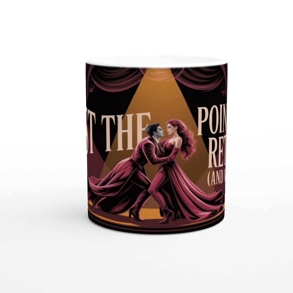 Past The Point Of No Return And No Decaf - Theatre Coffee Lover Mug — view 11