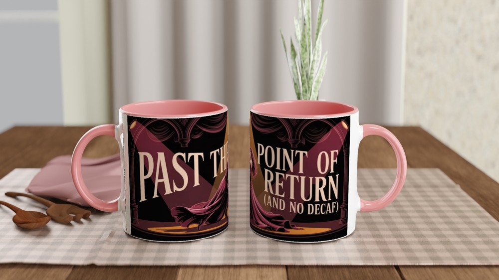 Past The Point Of No Return And No Decaf - Theatre Coffee Lover Mug — view 6