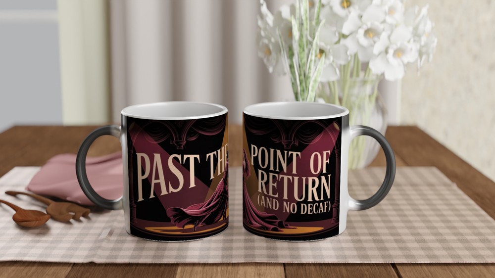 Past The Point Of No Return And No Decaf - Theatre Coffee Lover Mug — view 3