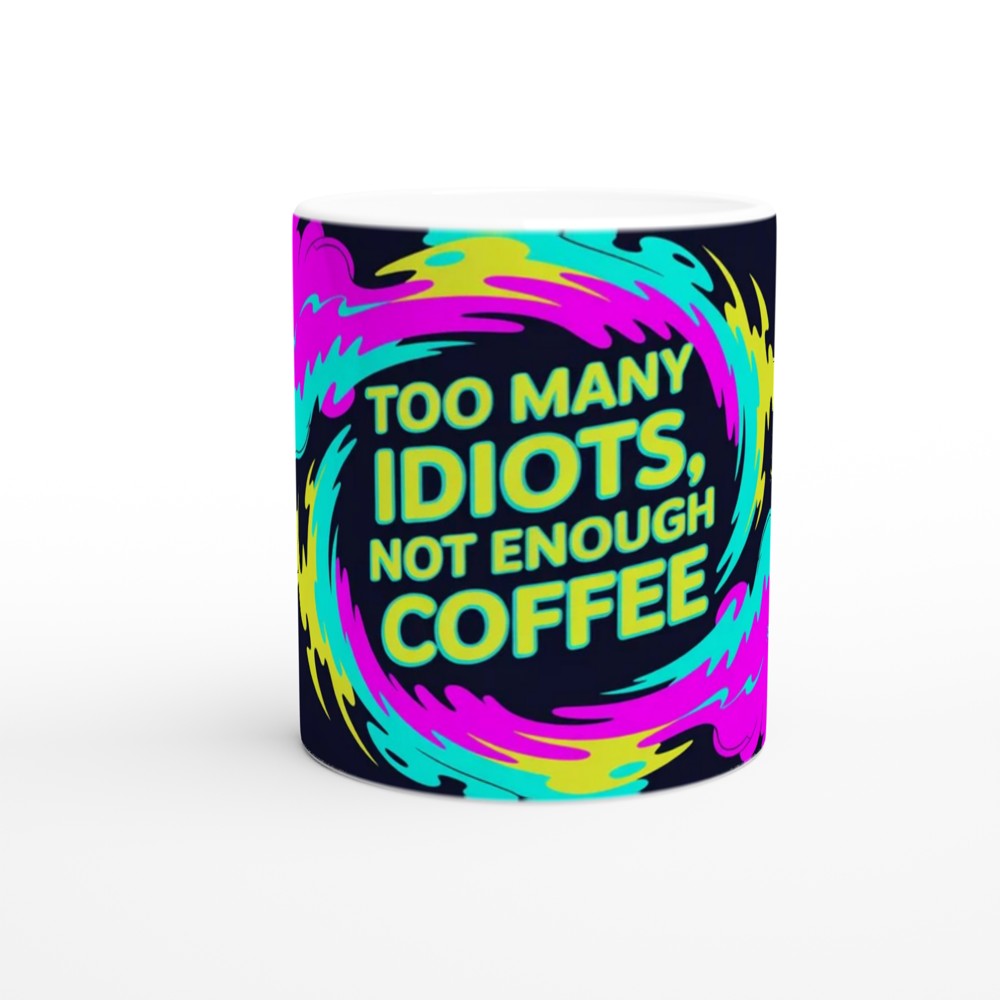 Too Many Idiots Not Enough Coffee Funny Mug — view 11