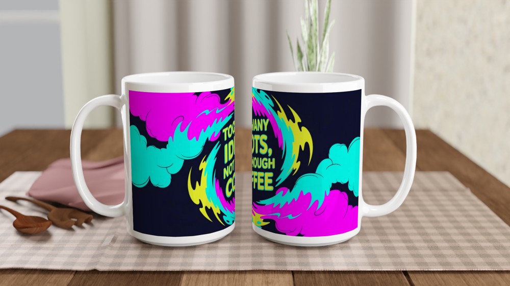 Too Many Idiots Not Enough Coffee Funny Mug — view 2