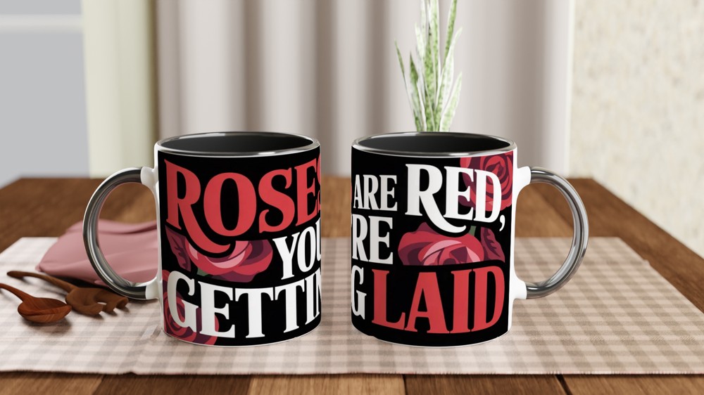 Roses Are Red You're Getting Laid Funny Adult Mug — view 9