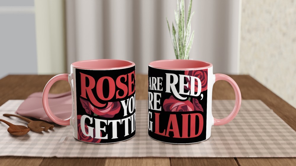 Roses Are Red You're Getting Laid Funny Adult Mug — view 6
