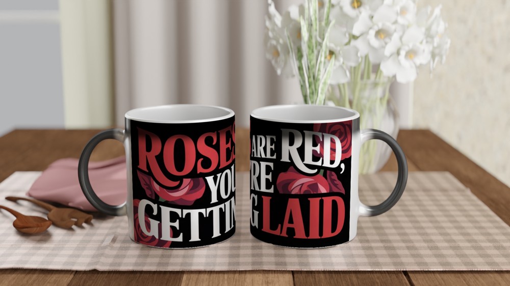 Roses Are Red You're Getting Laid Funny Adult Mug — view 3