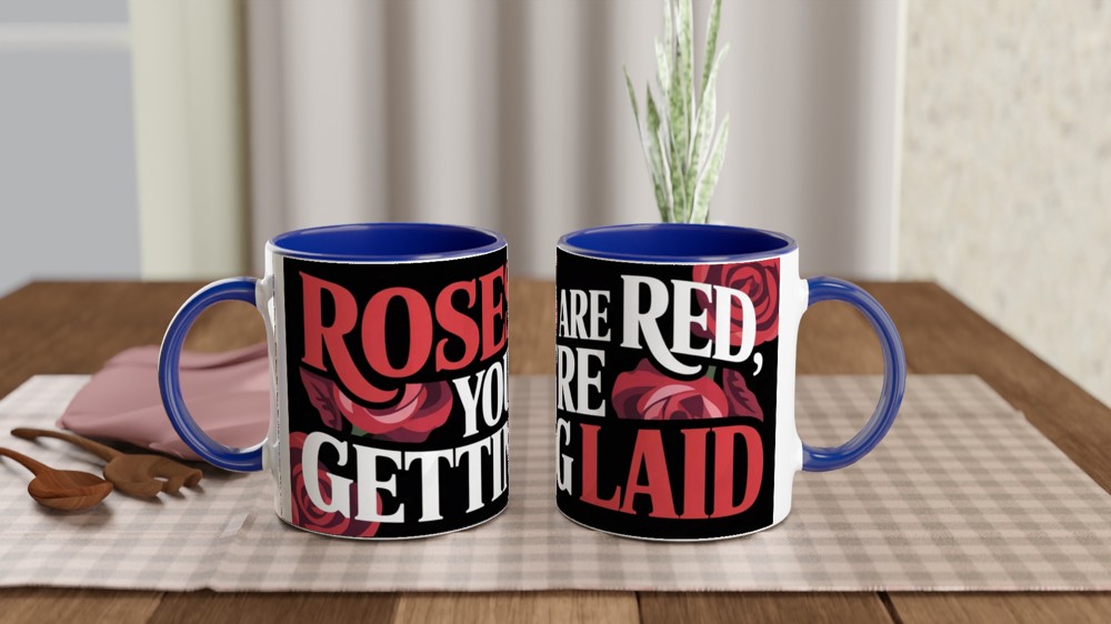 Roses Are Red You're Getting Laid Funny Adult Mug — view 4